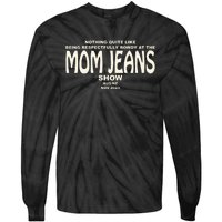 Nothing Quite Like Being Respectfully Rowdy At The Mom Jeans Show Tie-Dye Long Sleeve Shirt