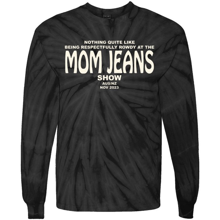 Nothing Quite Like Being Respectfully Rowdy At The Mom Jeans Show Tie-Dye Long Sleeve Shirt