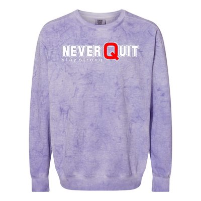 Never Quit Stay Strong Colorblast Crewneck Sweatshirt