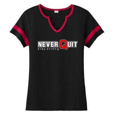 Never Quit Stay Strong Ladies Halftime Notch Neck Tee