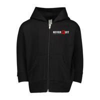 Never Quit Stay Strong Toddler Zip Fleece Hoodie