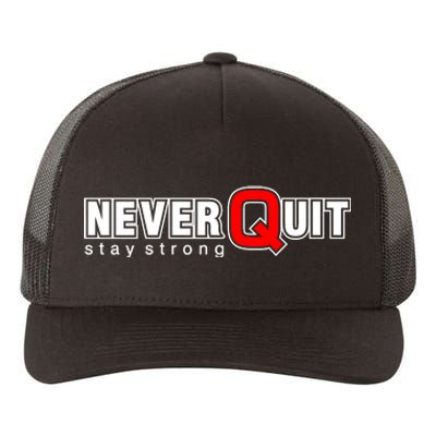 Never Quit Stay Strong Yupoong Adult 5-Panel Trucker Hat