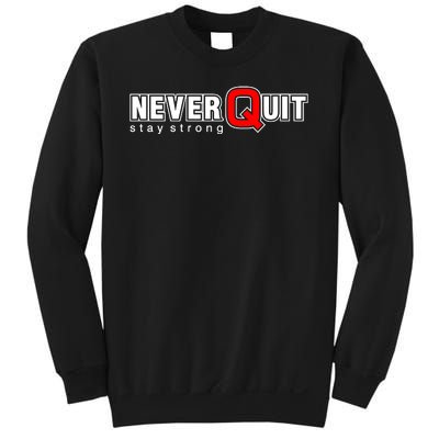 Never Quit Stay Strong Sweatshirt