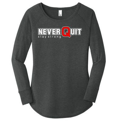 Never Quit Stay Strong Women's Perfect Tri Tunic Long Sleeve Shirt