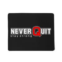 Never Quit Stay Strong Mousepad