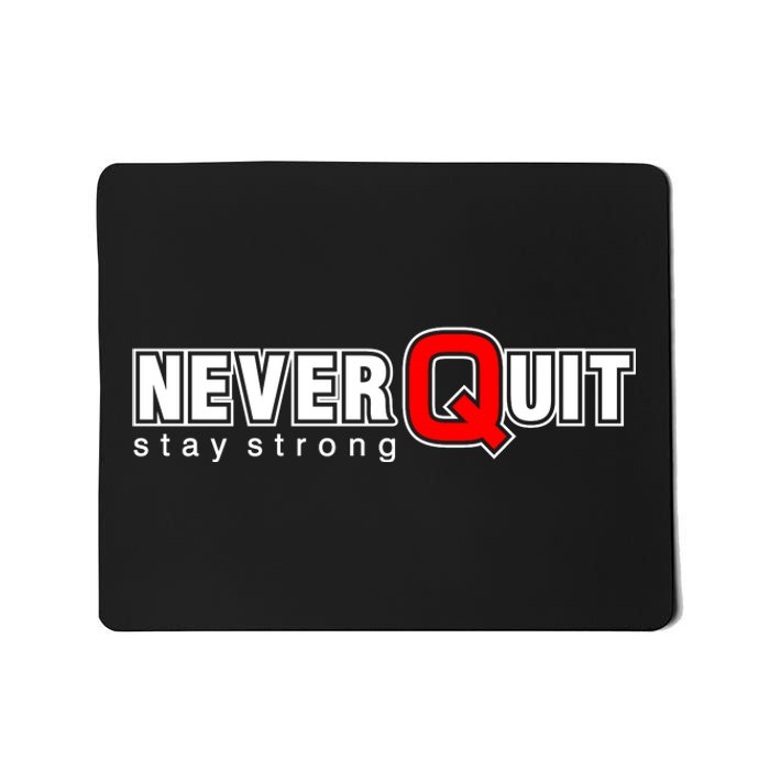 Never Quit Stay Strong Mousepad