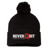 Never Quit Stay Strong Pom Pom 12in Knit Beanie