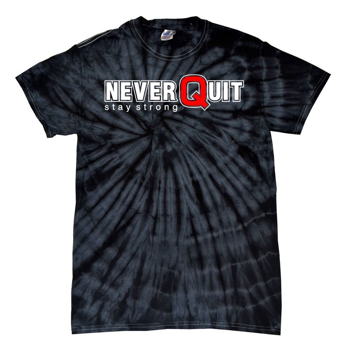 Never Quit Stay Strong Tie-Dye T-Shirt