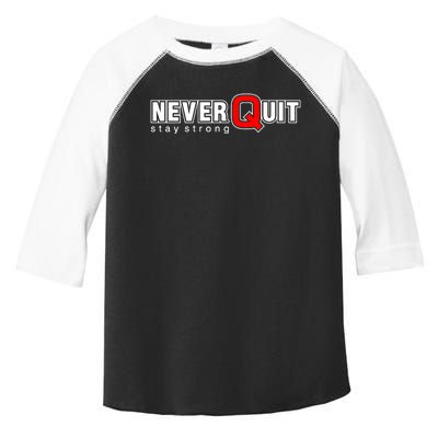 Never Quit Stay Strong Toddler Fine Jersey T-Shirt