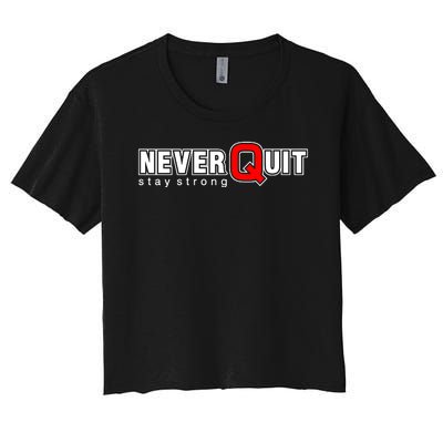 Never Quit Stay Strong Women's Crop Top Tee