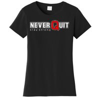 Never Quit Stay Strong Women's T-Shirt