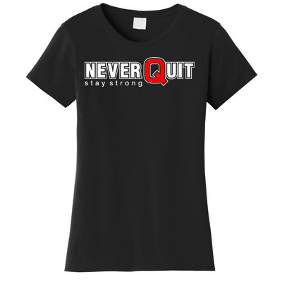 Never Quit Stay Strong Women's T-Shirt