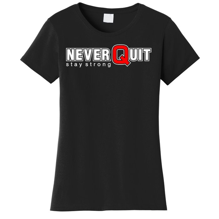 Never Quit Stay Strong Women's T-Shirt