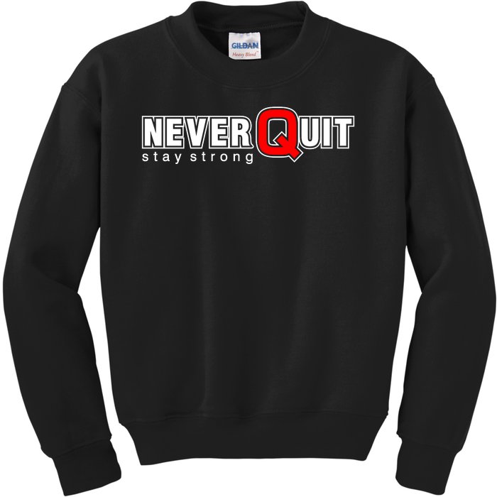 Never Quit Stay Strong Kids Sweatshirt