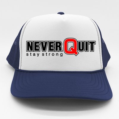 Never Quit Stay Strong Trucker Hat