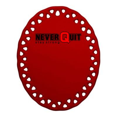 Never Quit Stay Strong Ceramic Oval Ornament