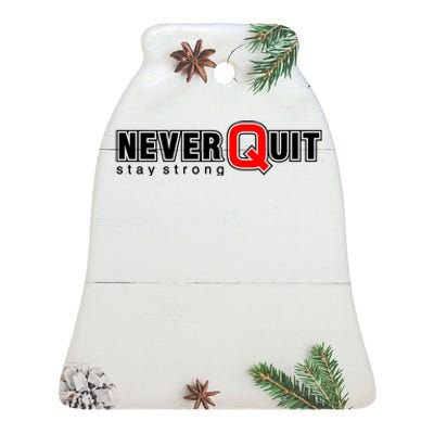 Never Quit Stay Strong Ceramic Bell Ornament