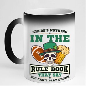 Nothing Rule Book Play Drunk Design St Patricks Football Gift 11oz Black Color Changing Mug