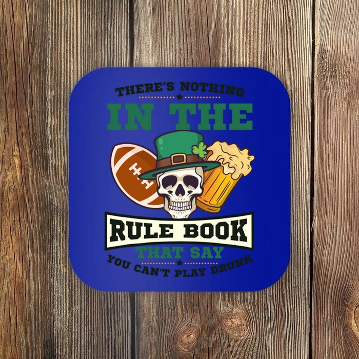 Nothing Rule Book Play Drunk Design St Patricks Football Gift Coaster