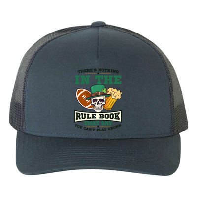 Nothing Rule Book Play Drunk Design St Patricks Football Gift Yupoong Adult 5-Panel Trucker Hat