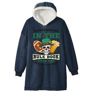 Nothing Rule Book Play Drunk Design St Patricks Football Gift Hooded Wearable Blanket