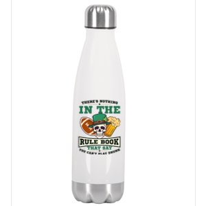 Nothing Rule Book Play Drunk Design St Patricks Football Gift Stainless Steel Insulated Water Bottle