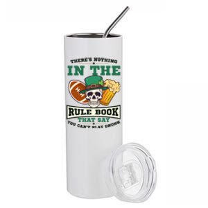 Nothing Rule Book Play Drunk Design St Patricks Football Gift Stainless Steel Tumbler