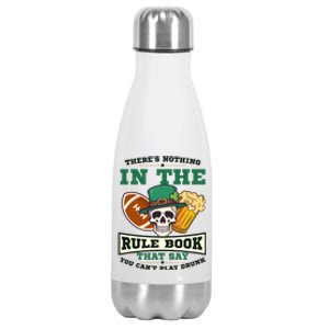 Nothing Rule Book Play Drunk Design St Patricks Football Gift Stainless Steel Insulated Water Bottle