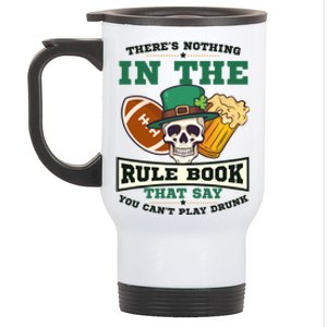 Nothing Rule Book Play Drunk Design St Patricks Football Gift Stainless Steel Travel Mug