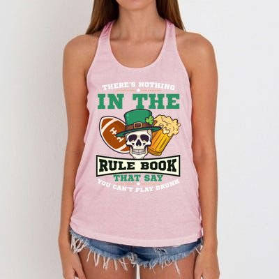 Nothing Rule Book Play Drunk Design St Patricks Football Gift Women's Knotted Racerback Tank