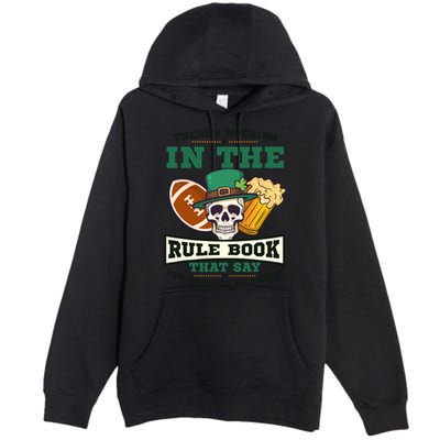 Nothing Rule Book Play Drunk Design St Patricks Football Funny Gift Premium Pullover Hoodie