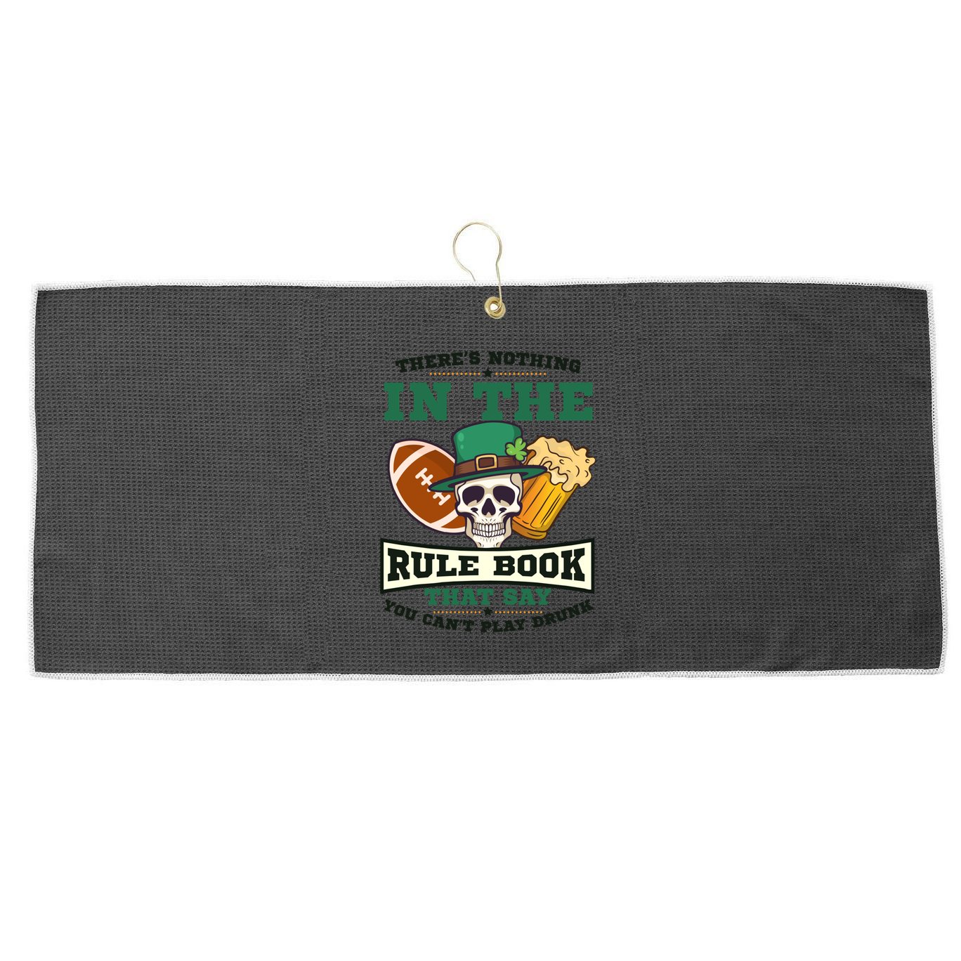 Nothing Rule Book Play Drunk Design St Patricks Football Funny Gift Large Microfiber Waffle Golf Towel
