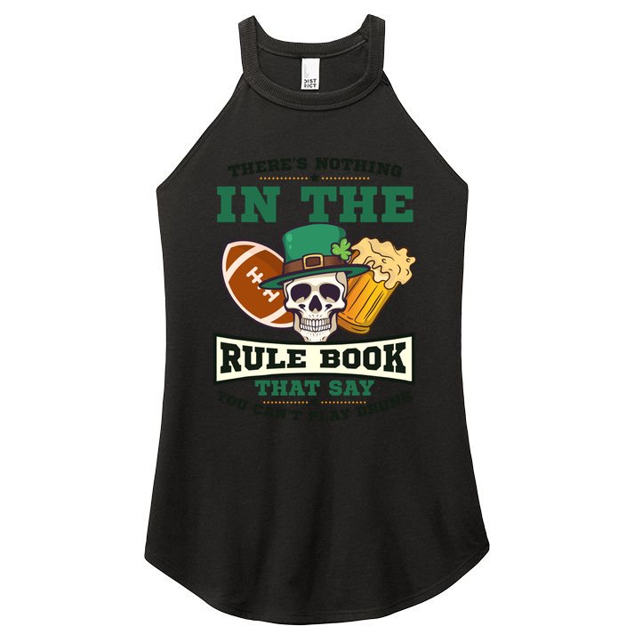 Nothing Rule Book Play Drunk Design St Patricks Football Funny Gift Women's Perfect Tri Rocker Tank