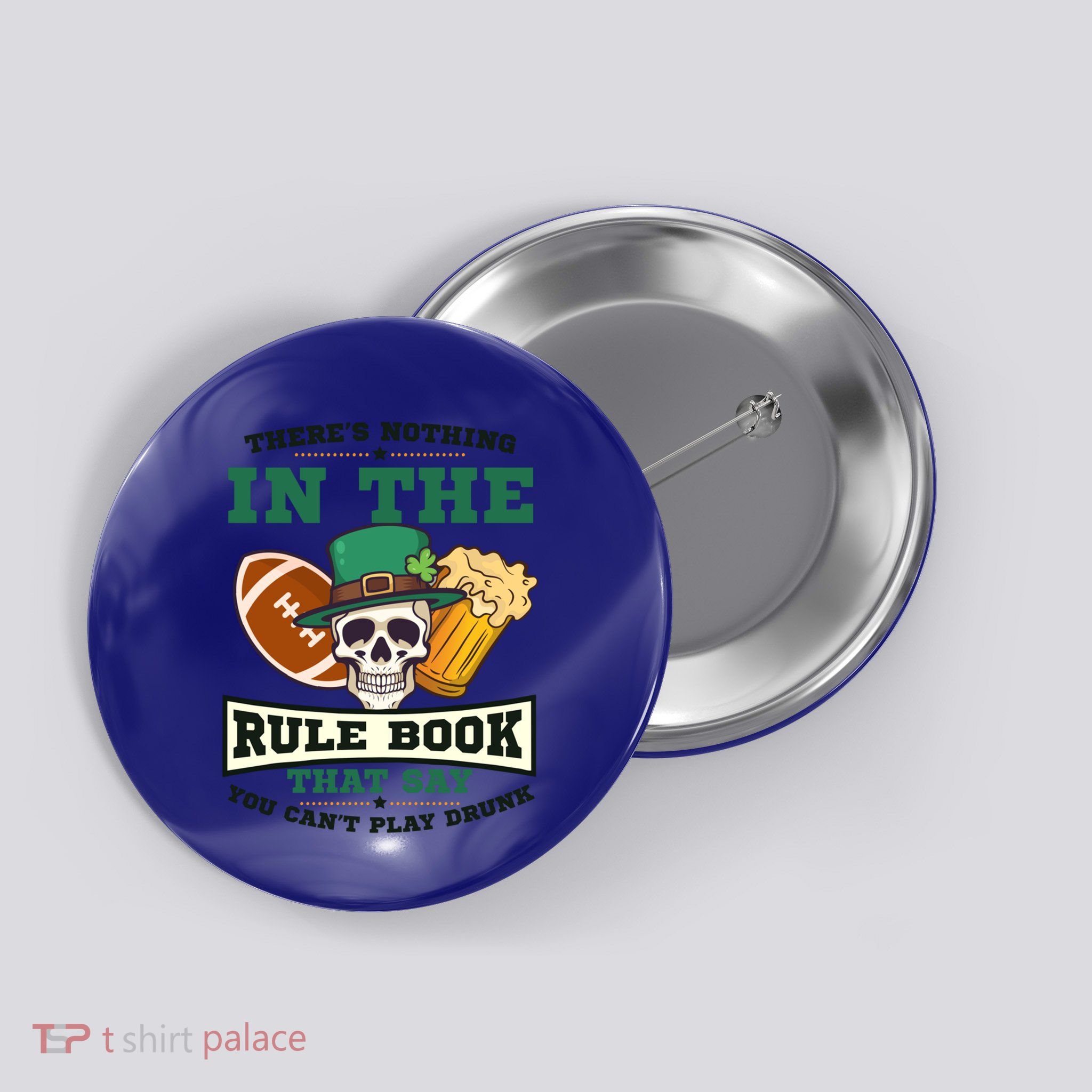 Nothing Rule Book Play Drunk Design St Patricks Football Funny Gift Button