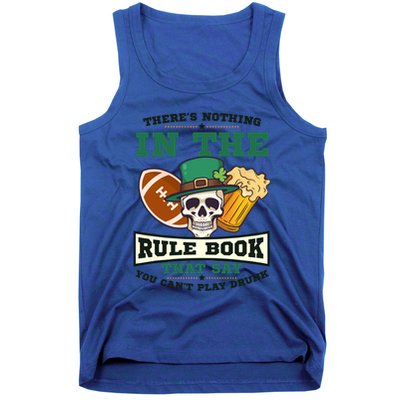 Nothing Rule Book Play Drunk Design St Patricks Football Funny Gift Tank Top