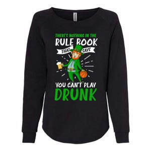 Nothing Rule Book Play Drunk Design St Patricks Basketball Gift Womens California Wash Sweatshirt