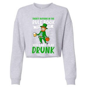 Nothing Rule Book Play Drunk Design St Patricks Basketball Gift Cropped Pullover Crew