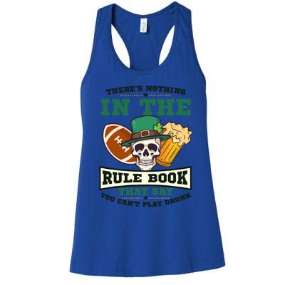 Nothing Rule Book Play Drunk Design St Patricks Football Gift Women's Racerback Tank