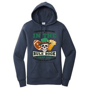 Nothing Rule Book Play Drunk Design St Patricks Football Gift Women's Pullover Hoodie