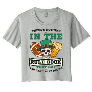 Nothing Rule Book Play Drunk Design St Patricks Football Gift Women's Crop Top Tee