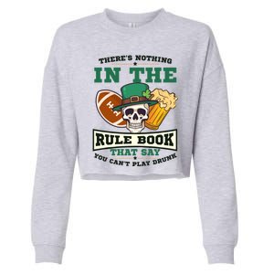 Nothing Rule Book Play Drunk Design St Patricks Football Gift Cropped Pullover Crew