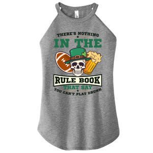 Nothing Rule Book Play Drunk Design St Patricks Football Gift Women's Perfect Tri Rocker Tank