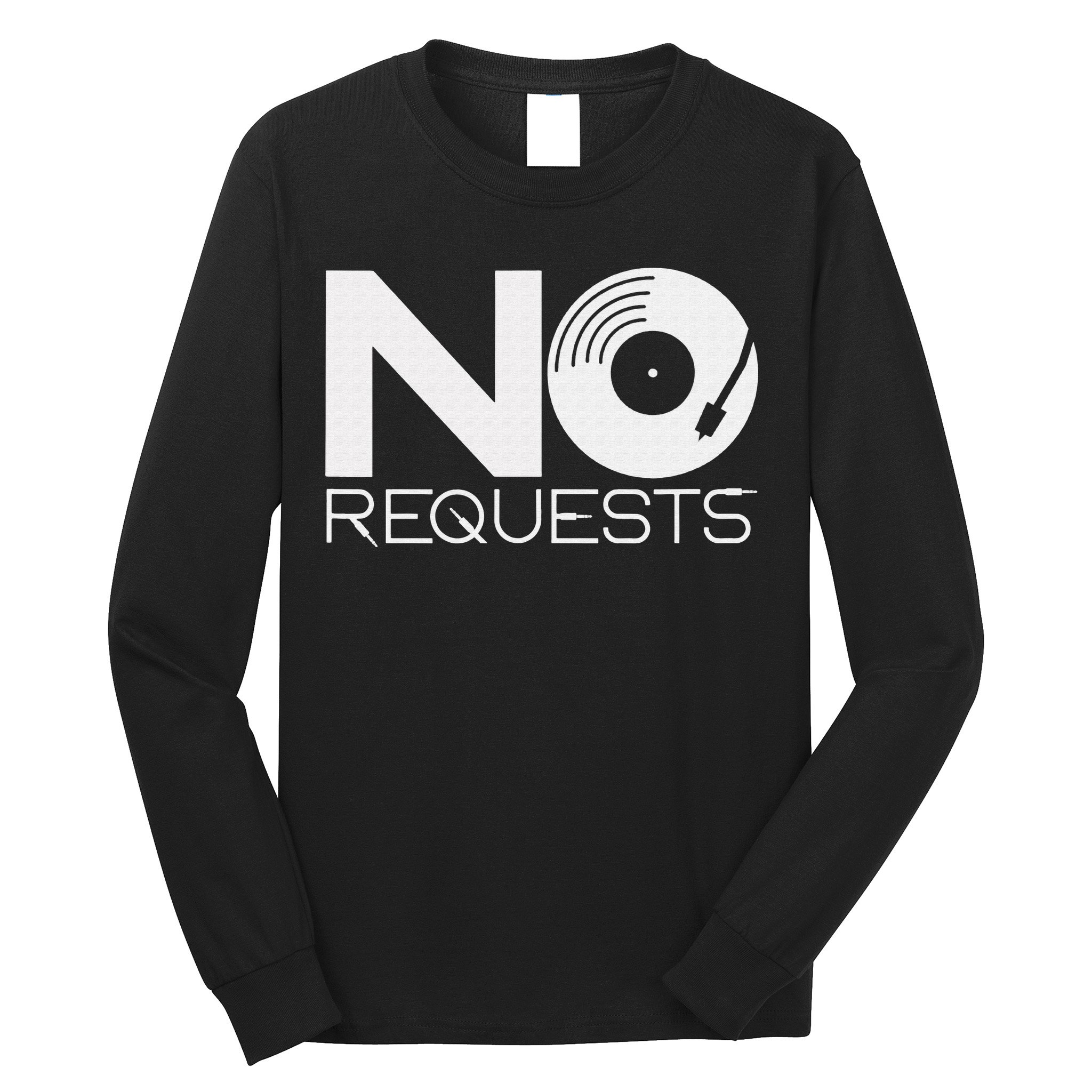 No Requests DJ Cool DJ Gear Music DJ Long Sleeve Shirt