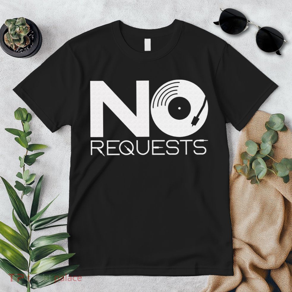 No Requests DJ Cool DJ Gear Music DJ Premium T-Shirt