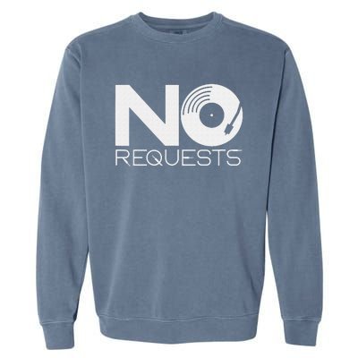 No Requests DJ Cool DJ Gear Music DJ Garment-Dyed Sweatshirt