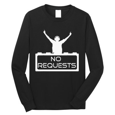 No Requests DJ Cool DJ Gear Music DJ S Deejay Long Sleeve Shirt