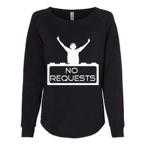 No Requests DJ Cool DJ Gear Music DJ S Deejay Womens California Wash Sweatshirt