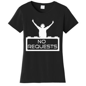 No Requests DJ Cool DJ Gear Music DJ S Deejay Women's T-Shirt