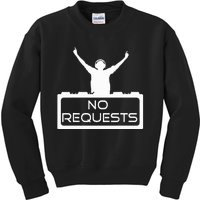 No Requests Dj Cool Dj Gear Music Dj S Deejay Kids Sweatshirt