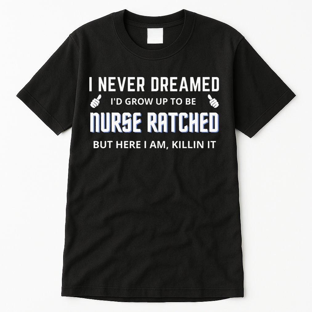 Nurse Ratched Funny Nursing Movie Character Tall T-Shirt